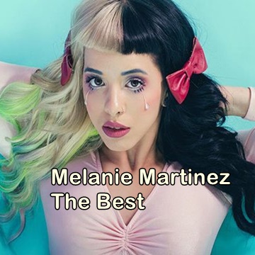 Melanie Martinez The Best
